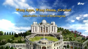 Heavenly Asia-Pacific: Voices of Hyojeongrang - Wang Appa, Wang Omma, ¡Gracias!